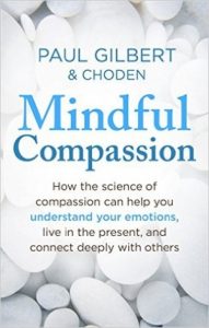 Paul Gilbert and Choden: Mindful Compassion, Constable, 2013